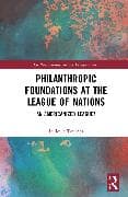 Philanthropic Foundations at the League of Nations