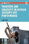 Tradition and Creativity in Korean Taegŭm Flute Performance