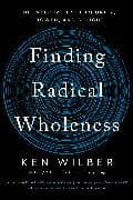 Finding Radical Wholeness