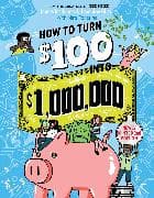 How to Turn $100 into $1,000,000 (Revised Edition)