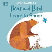 Jonny Lambert's Bear and Bird: Learn to Share