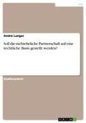 Soll die nichteheliche Partnerschaft auf eine rechtliche Basis gestellt werden?