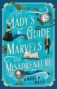 A Lady's Guide to Marvels and Misadventure