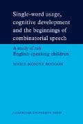 Single-Word Usage, Cognitive Development, and the Beginnings of Combinatorial Speech