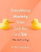 Everything Anxiety Ever Told You is a Lie