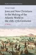 Jews and New Christians in the Making of the Atlantic World in the 16th-17th Centuries