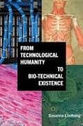 From Technological Humanity to Bio-technical Existence