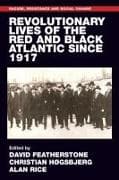 Revolutionary Lives of the Red and Black Atlantic Since 1917