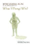 What If Fungi Win?
