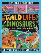 The Wild Life of Dinosaurs and Other Prehistoric Animals