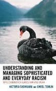 Understanding and Managing Sophisticated and Everyday Racism
