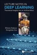 Lecture Notes In Deep Learning: Theoretical Insights Into An Artificial Mind
