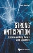 Strong Anticipation: Compensating Delay And Distance
