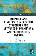 Dynamics and Developments of Social Structures and Networks in Prehistoric and Protohistoric Cyprus