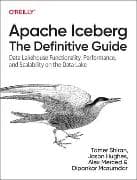 Apache Iceberg: The Definitive Guide