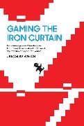 Gaming the Iron Curtain