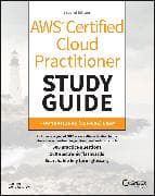 AWS Certified Cloud Practitioner Study Guide With 500 Practice Test Questions