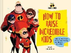 Disney/Pixar How to Raise Incredible Kids