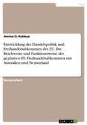 Entwicklung der Handelspolitik und Freihandelsabkommen der EU. Die Reichweite und Funktionsweise der geplanten EU-Freihandelsabkommen mit Australien und Neuseeland