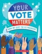 Your Vote Matters: How We Elect the Us President