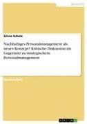 Nachhaltiges Personalmanagement als neues Konzept? Kritische Diskussion im Gegensatz zu strategischem Personalmanagement