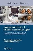 Quantum Mechanics of Charged Particle Beam Optics