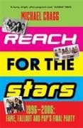 Reach for the Stars: 1996–2006: Fame, Fallout and Pop’s Final Party