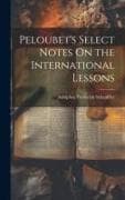 Peloubet's Select Notes On the International Lessons
