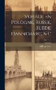 Voyage En Pologne, Russie, Suède, Dannemarc, & C; Volume 4