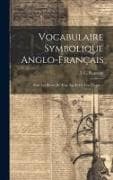 Vocabulaire Symbolique Anglo-Français: Pour Les Élèves De Tout Âge Et De Tout Degré