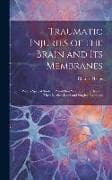 Traumatic Injuries of the Brain and Its Membranes: With a Special Study of Pistol-Shot Wounds of the Head in Their Medico-Legal and Surgical Relations