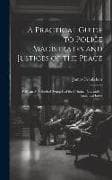 A Practical Guide to Police Magistrates and Justices of the Peace: With an Alphabetical Synopsis of the Criminal Law and an Analytical Index