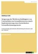 Steigerung der Wettbewerbsfähigkeit von Unternehmen im Gesundheitswesen durch Implementierung eines betrieblichen Gesundheitsmanagements