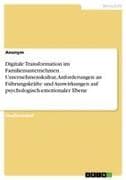 Digitale Transformation im Familienunternehmen. Unternehmenskultur, Anforderungen an Führungskräfte und Auswirkungen auf psychologisch-emotionaler Ebene