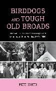 Birddogs and Tough Old Broads