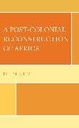 A Post-Colonial Reconstruction of Africa
