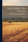 Traitement Des Vignes Phylloxérées: Emploi Du Sulfure De Carbone Contre Le Phylloxéra