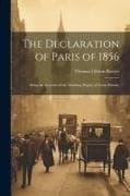 The Declaration of Paris of 1856: Being an Account of the Maritime Rights of Great Britain
