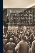 The Industrial Council Plan in Great Britain
