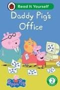 Peppa Pig Daddy Pig's Office: Read It Yourself - Level 2 Developing Reader