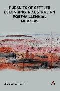 Pursuits of Settler Belonging in Australian Post-Millennial Memoirs