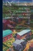 The West Australian Settler's Guide and Farmer's Handbook; Volume 1