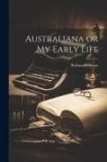 Australiana or my Early Life
