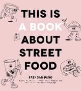 This Is a Book about Street Food