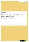 Implementierung von Open Innovation. Innovationskultur und Innovationsmanagement