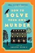 How to Solve Your Own Murder