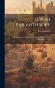 Jewish Philanthropy: An Exposition of Principles and Methods of Jewish Social Service in the United