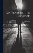 Six Years on the Border