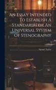 An Essay Intended To Establish A Standard For An Universal System Of Stenography