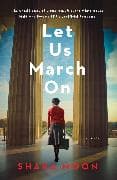 Let Us March On